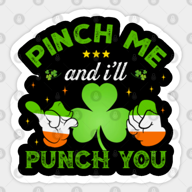Pinch Me and I’ll Punch You Pinch Me And Ill Punch You Sticker TeePublic